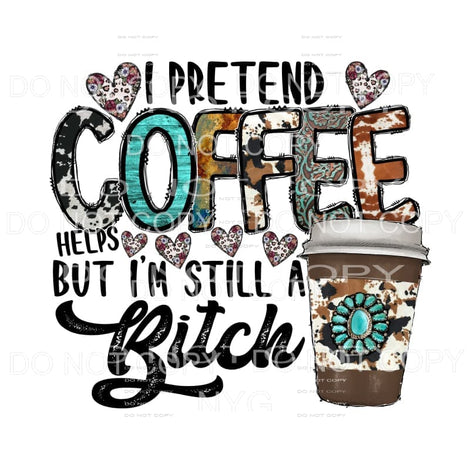 I Pretend Coffee Helps T-Shirt